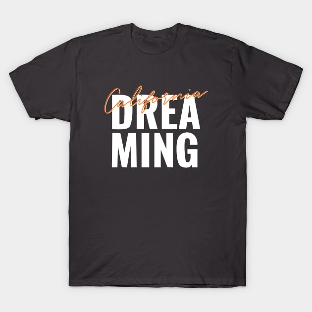 California Dreaming T-Shirt by honeydesigns